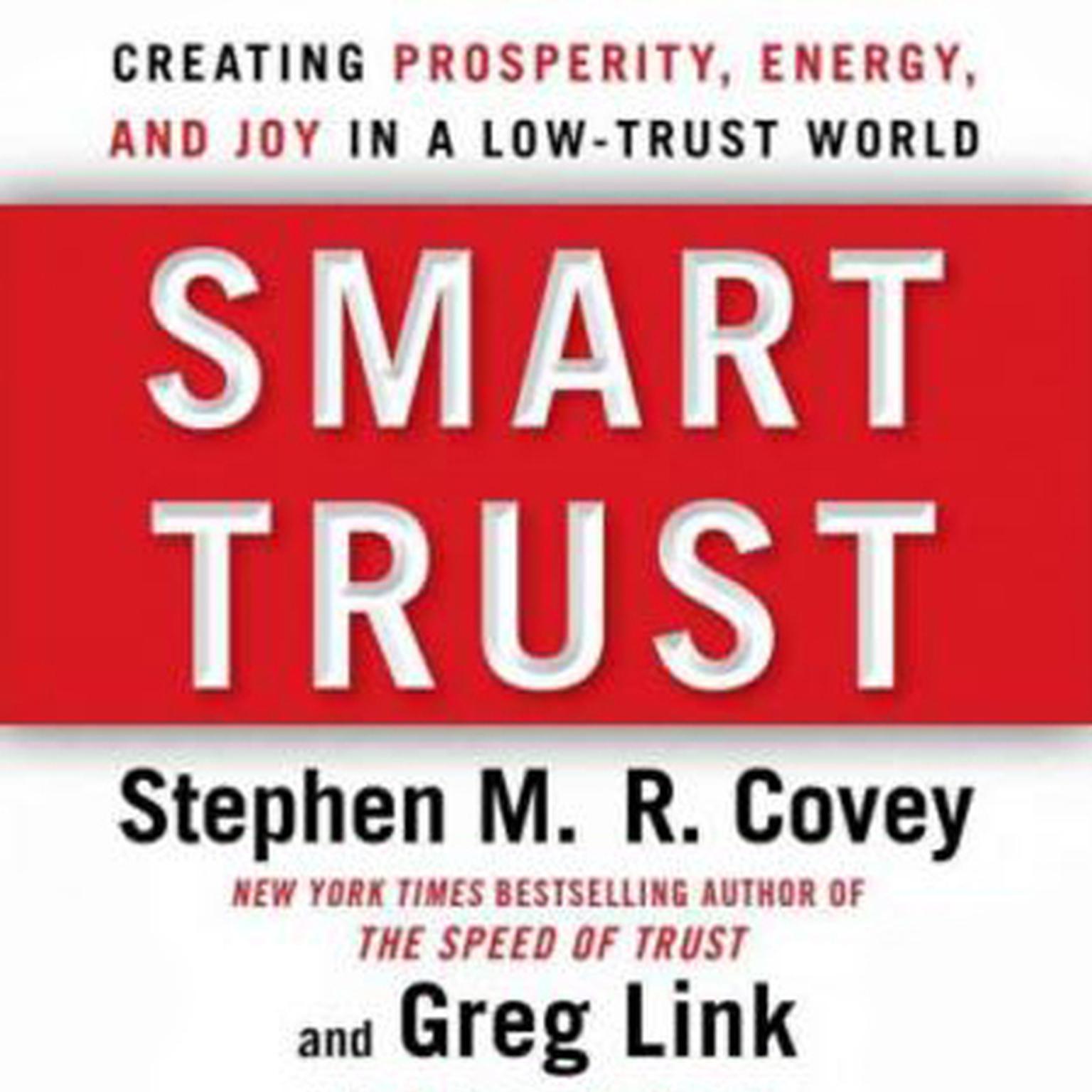 Smart Trust (Abridged): Creating Posperity, Energy, and Joy in a Low-Trust World Audiobook, by Stephen M. R. Covey