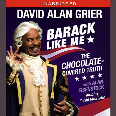 Barack Like Me: The Chocolate-Covered Truth Audiobook, by David Alan Grier