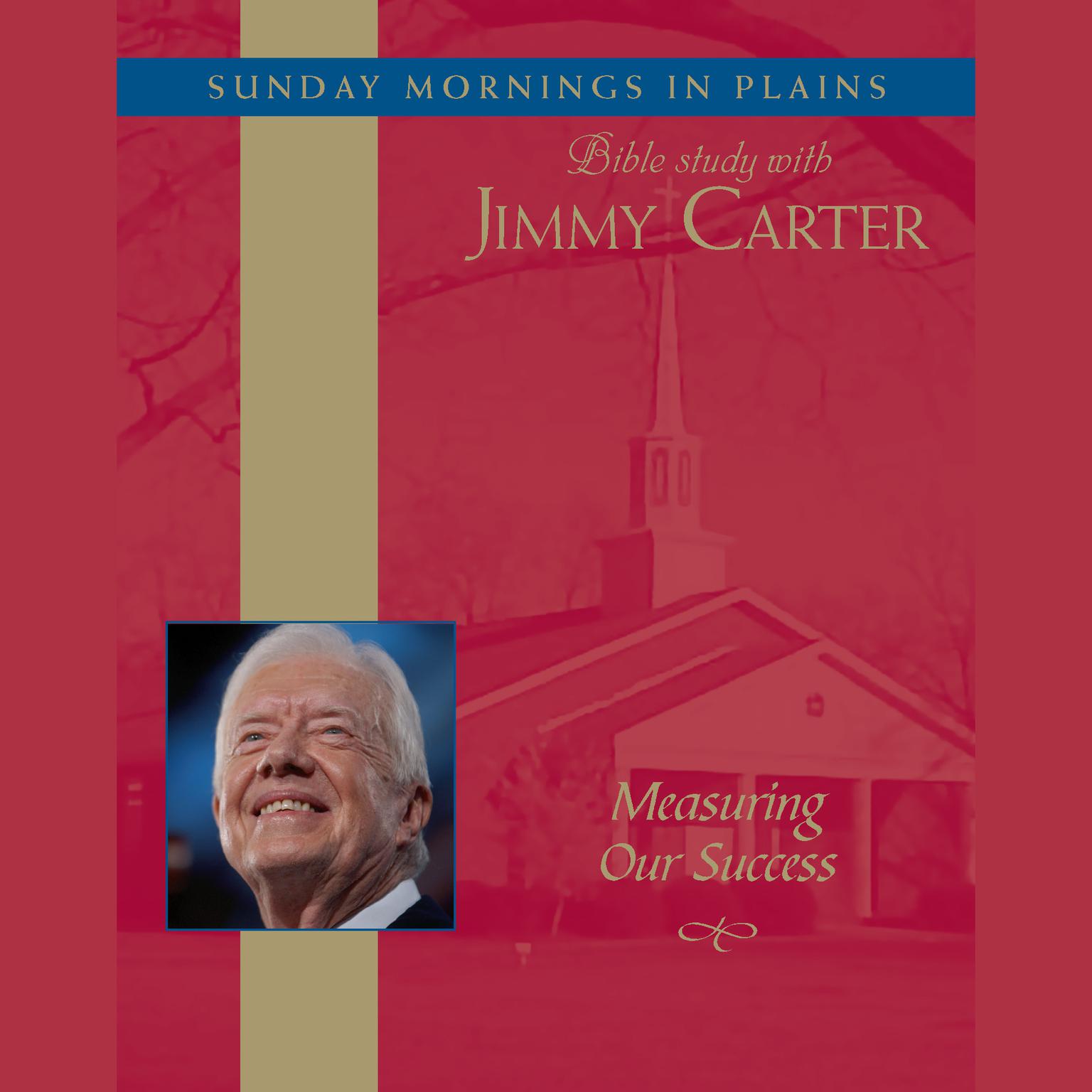 Measuring Our Success: Sunday Mornings in Plains: Bible Study with Jimmy Carter Audiobook, by Jimmy Carter