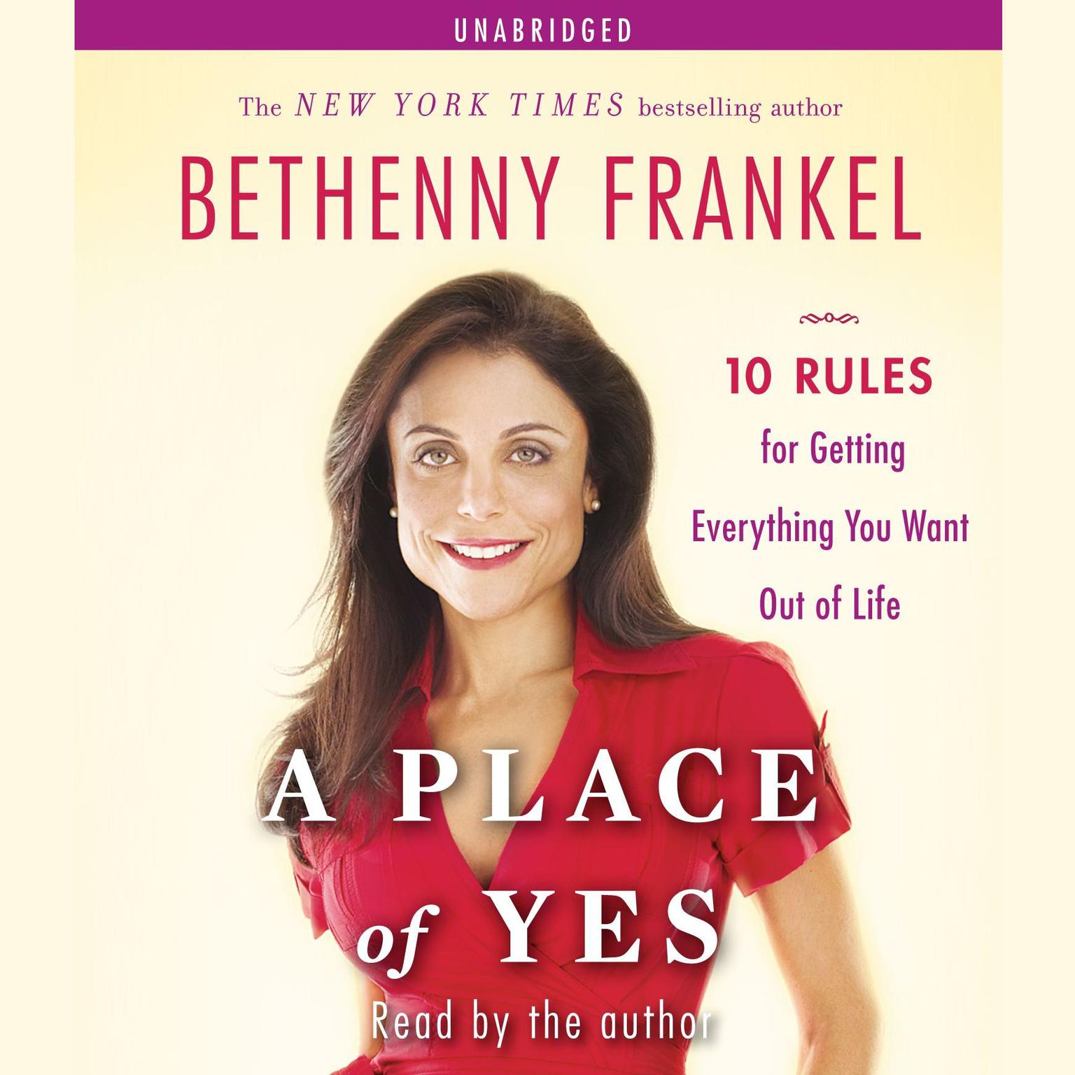 A Place of Yes: 10 Rules for Getting Everything You Want Out of Life Audiobook, by Bethenny Frankel