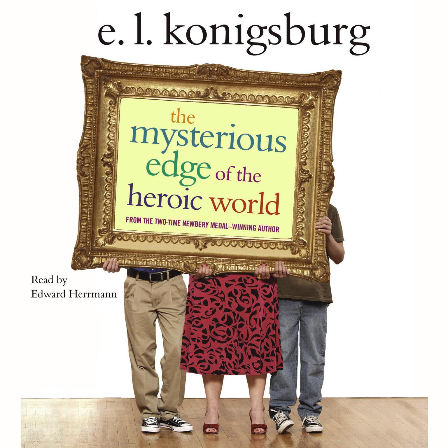 The Mysterious Edge of the Heroic World Audiobook, by E. L. Konigsburg