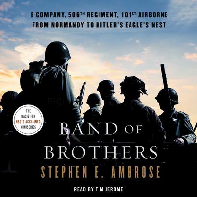 Band of Brothers: E Company, 506th Regiment, 101st Airborne, from Normandy to Hitlers Eagles Nest Audiobook, by Stephen E. Ambrose