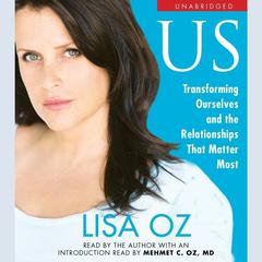 US: Transforming Ourselves and the Relationships that Matter Most Audiobook, by Lisa Oz