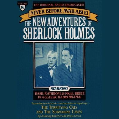 The Terrifying Cats and The Submarine Cave: The New Adventures of Sherlock Holmes, Episode 16 Audiobook, by Anthony Boucher