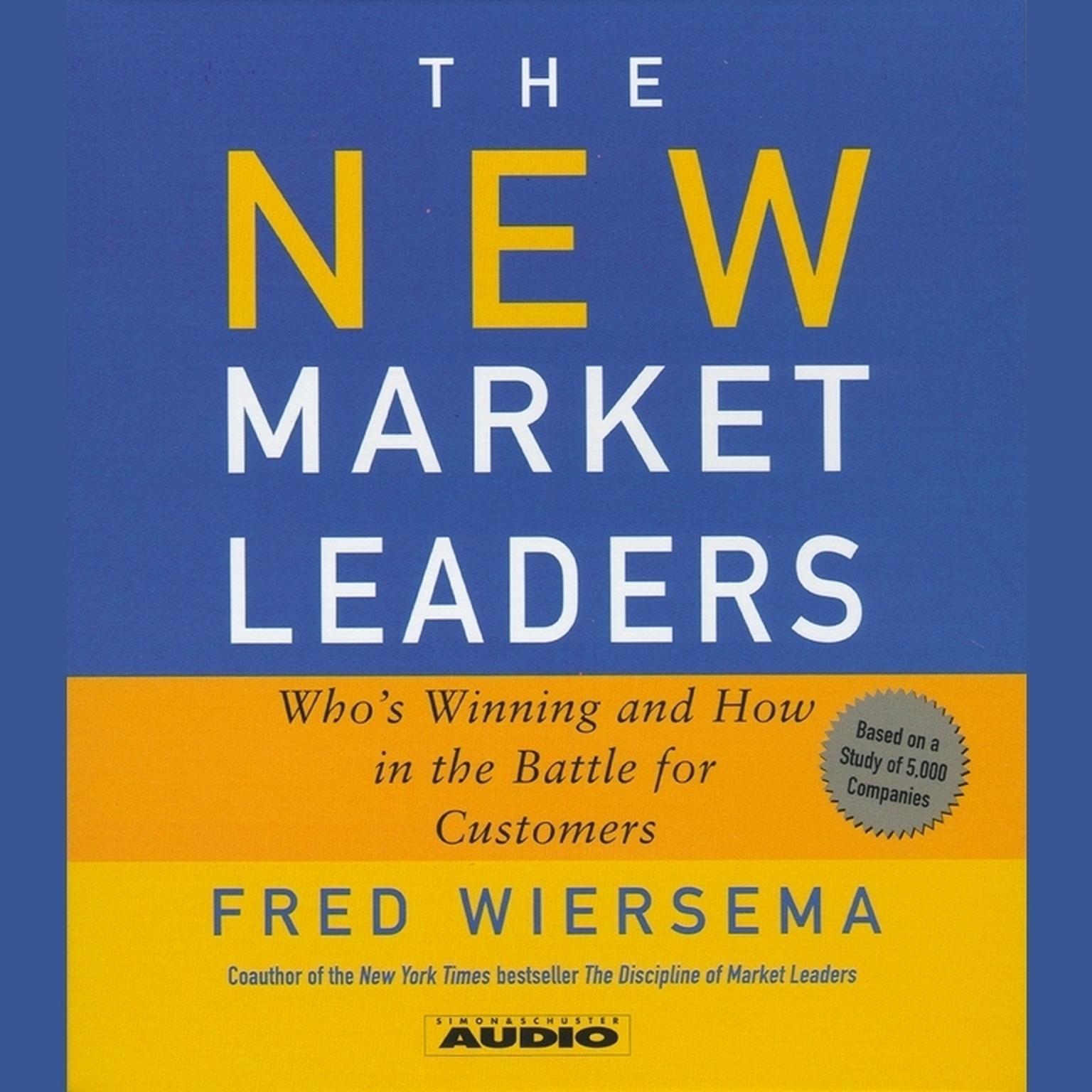 The New Market Leaders (Abridged): Whos Winning and How in the Battle for Customers Audiobook, by Fred Wiersema