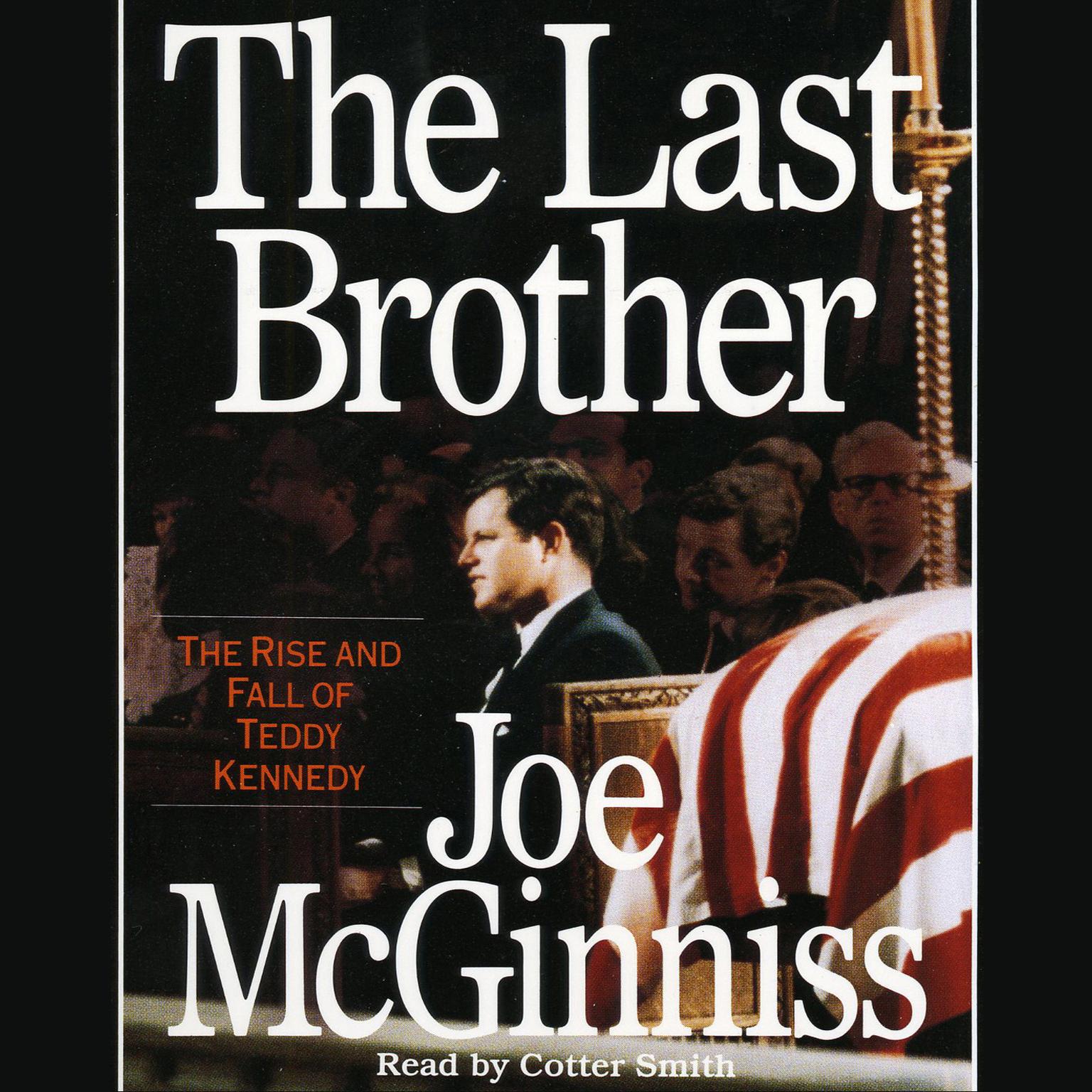 The Last Brother (Abridged): The Rise and Fall of Teddy Kennedy Audiobook, by Joe McGinniss