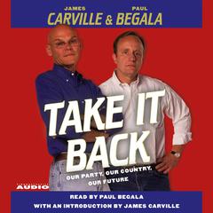 Take It Back: Our Party, Our Country, Our Future Audiobook, by James Carville