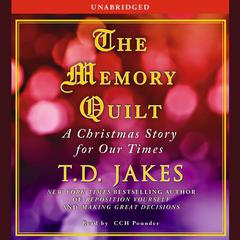 The Memory Quilt: A Christmas Story for Our Times Audiobook, by T. D. Jakes