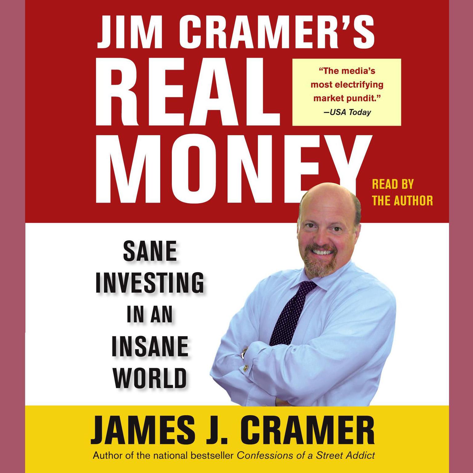 Jim Cramers Real Money (Abridged): Sane Investing in an Insane World Audiobook, by James J. Cramer