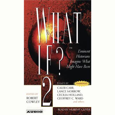 What If...? Vol 2: Eminent Historians Imagine What Might Have Been Audiobook, by 