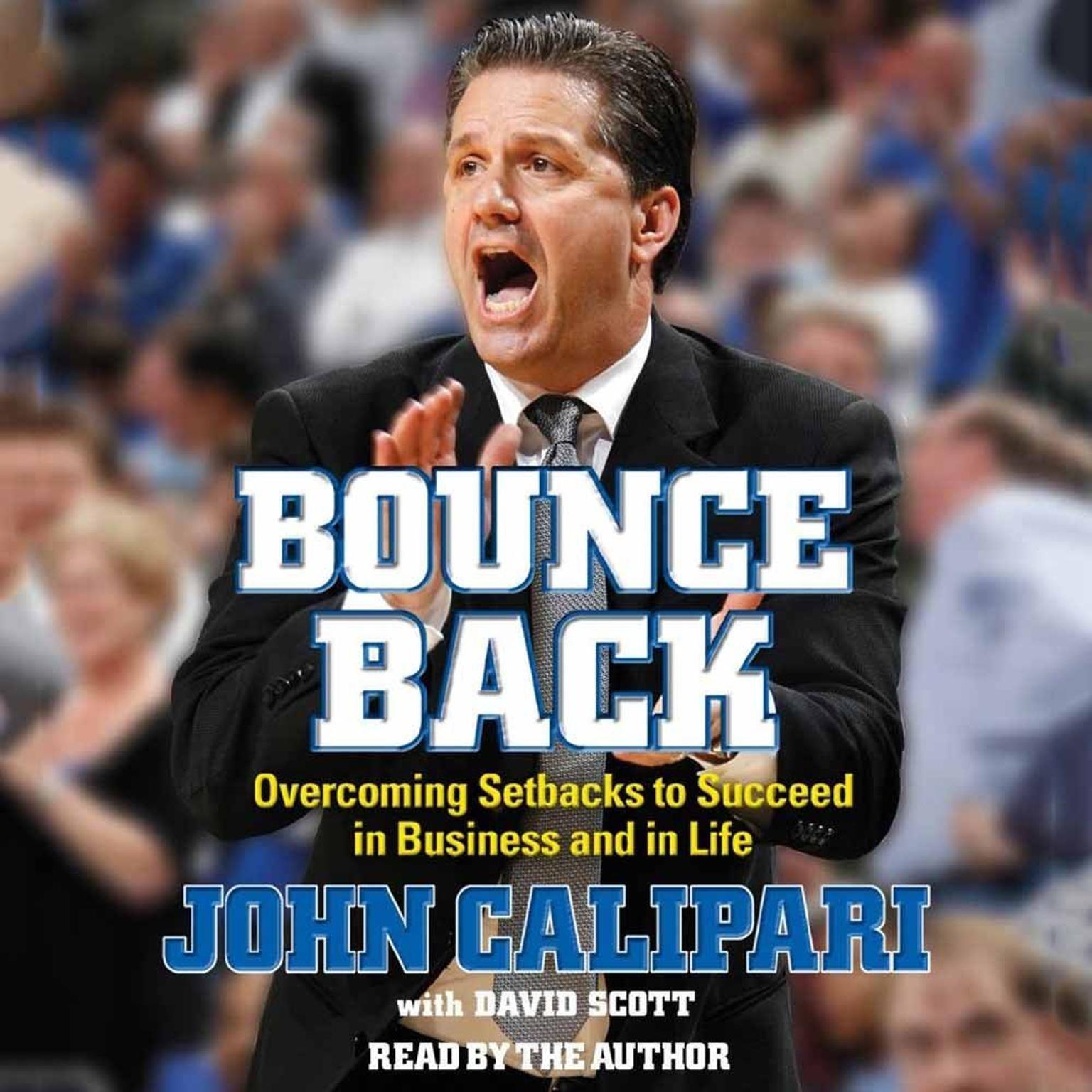 Bounce Back (Abridged): Overcoming Setbacks to Succeed in Business and in Life Audiobook, by John Calipari