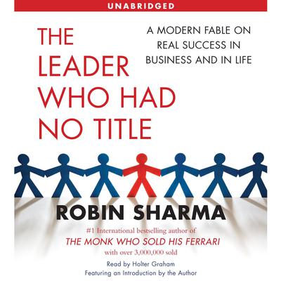The Leader Who Had No Title: A Modern Fable on Real Success in Business and in Life Audiobook, by 