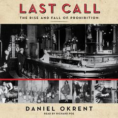 Last Call: The Rise and Fall of Prohibition Audiobook, by Daniel Okrent