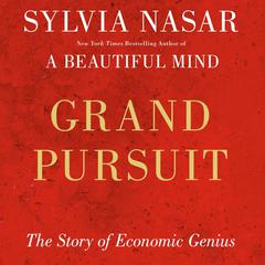 Grand Pursuit: The Story of Economic Genius Audiobook, by Sylvia Nasar
