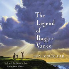 The Legend of Bagger Vance Audiobook, by Steven Pressfield