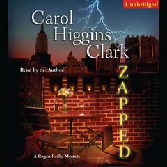 Zapped: A Regan Reilly Mystery Audiobook, by Carol Higgins Clark