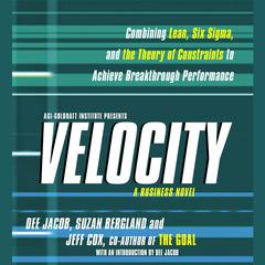 Velocity: Combining Lean, Six Sigma and the Theory of Constraints to Achieve Breakthrough Performance - A Business Novel Audiobook, by 