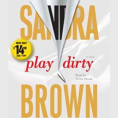 Play Dirty: A Novel Audiobook, by Sandra Brown