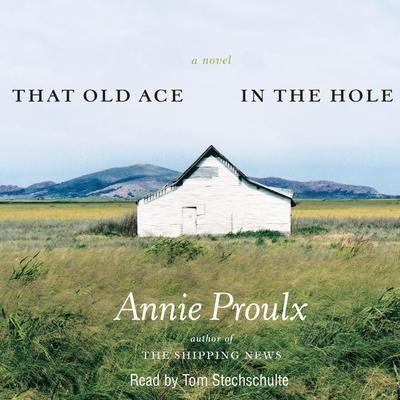 That Old Ace in the Hole Audiobook, by Annie Proulx