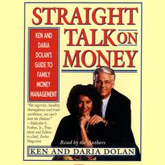Straight Talk on Money: Ken and Darla Dolans Guide to Family Money Management Audiobook, by Ken Dolan, Daria Dolan