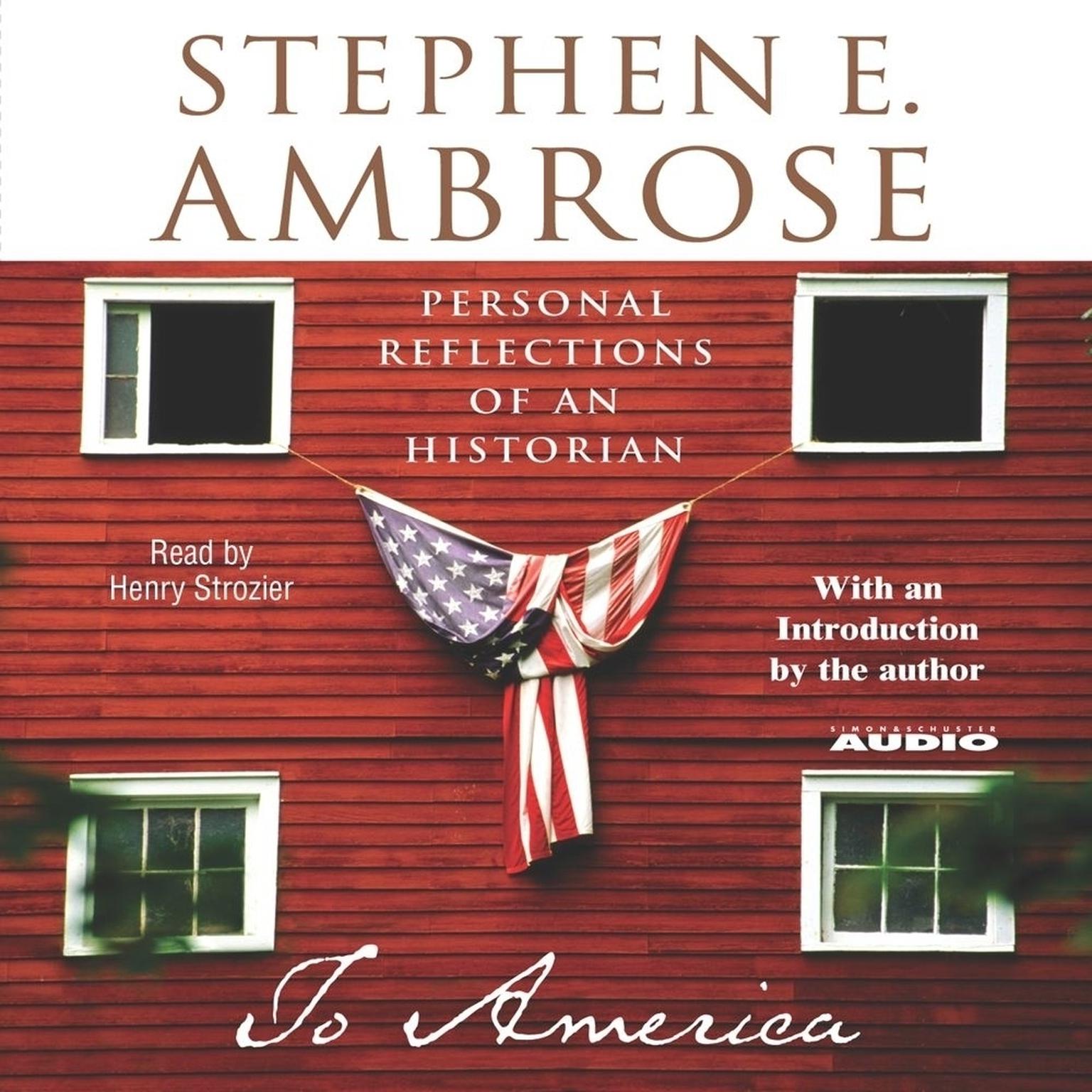 To America: Personal Reflections of an Historian Audiobook, by Stephen E. Ambrose