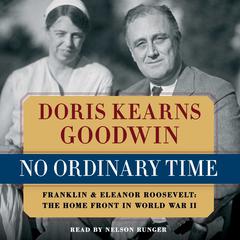 No Ordinary Time: Franklin and Eleanor Roosevelt: The Home Front in World War II Audiobook, by 