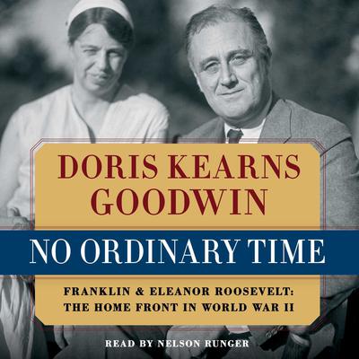 No Ordinary Time: Franklin and Eleanor Roosevelt: The Home Front in World War II Audiobook, by Doris Kearns Goodwin