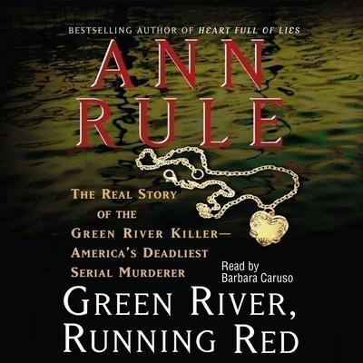 Green River, Running Red: The Real Story of the Green River Killer, America’s Deadliest Serial Murderer Audiobook, by Ann Rule
