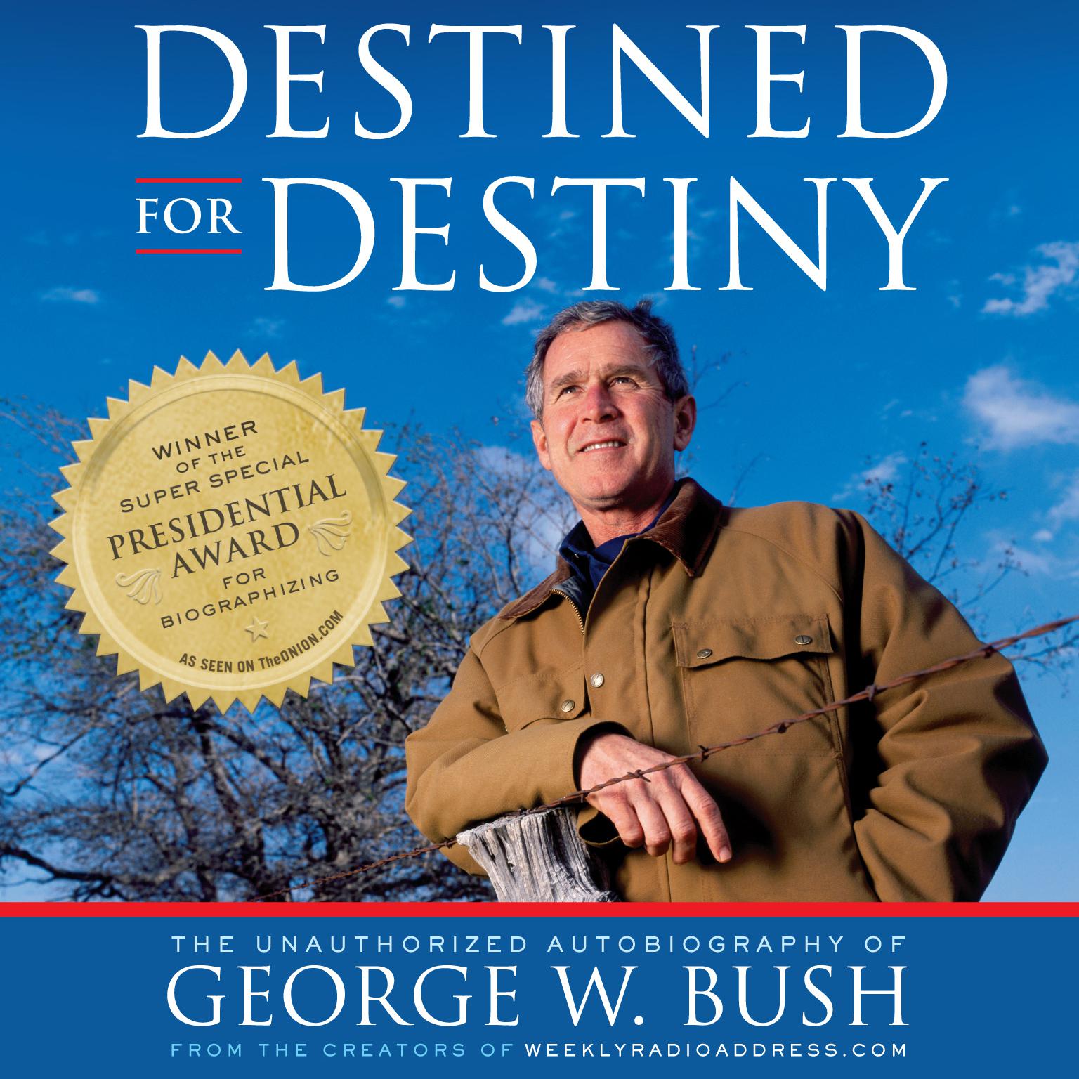 Destined for Destiny: The Unauthorized Autobiography of George W. Bush Audiobook, by Scott Dikkers