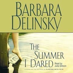Summer I Dared Audiobook, by Barbara Delinsky