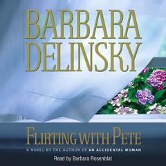 Flirting with Pete Audiobook, by Barbara Delinsky