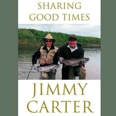 Sharing Good Times Audiobook, by Jimmy Carter