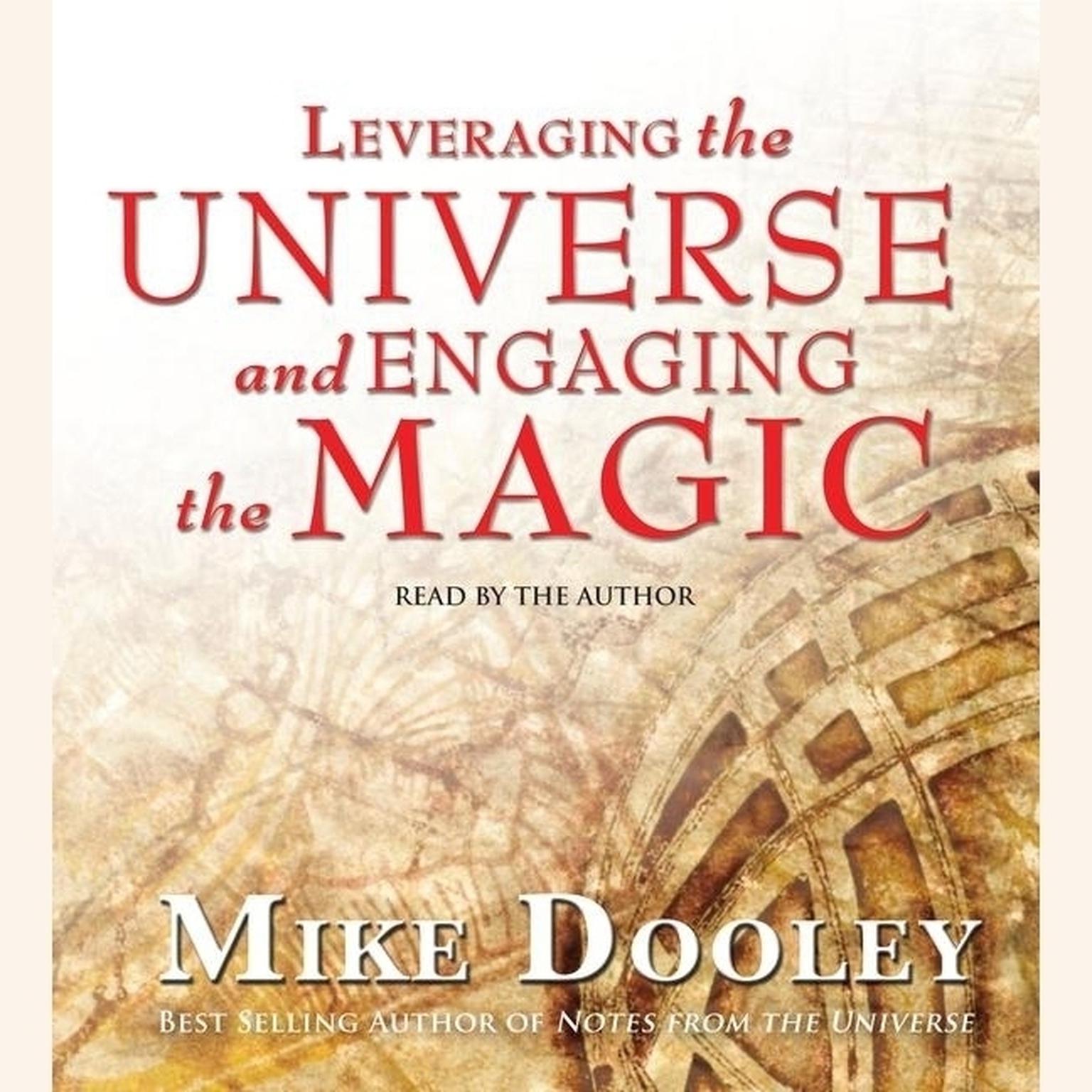 Leveraging the Universe and Engaging the Magic (Abridged) Audiobook, by Mike Dooley