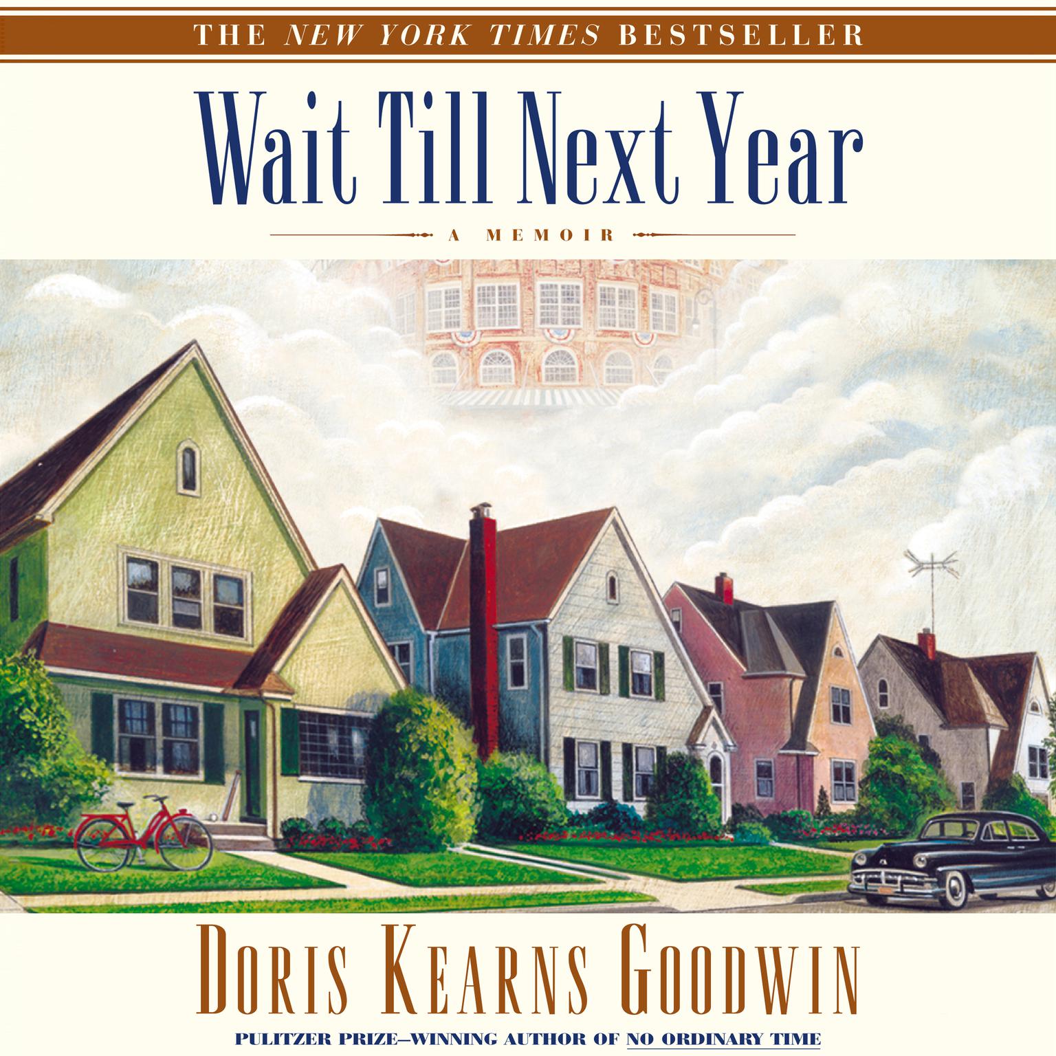 Wait Till Next Year (Abridged): A Memoir Audiobook, by Doris Kearns Goodwin