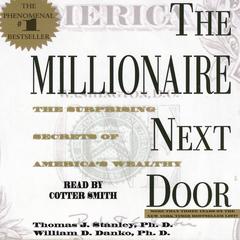 The Millionaire Next Door: The Surprising Secrets Of Americas Wealthy Audiobook, by 