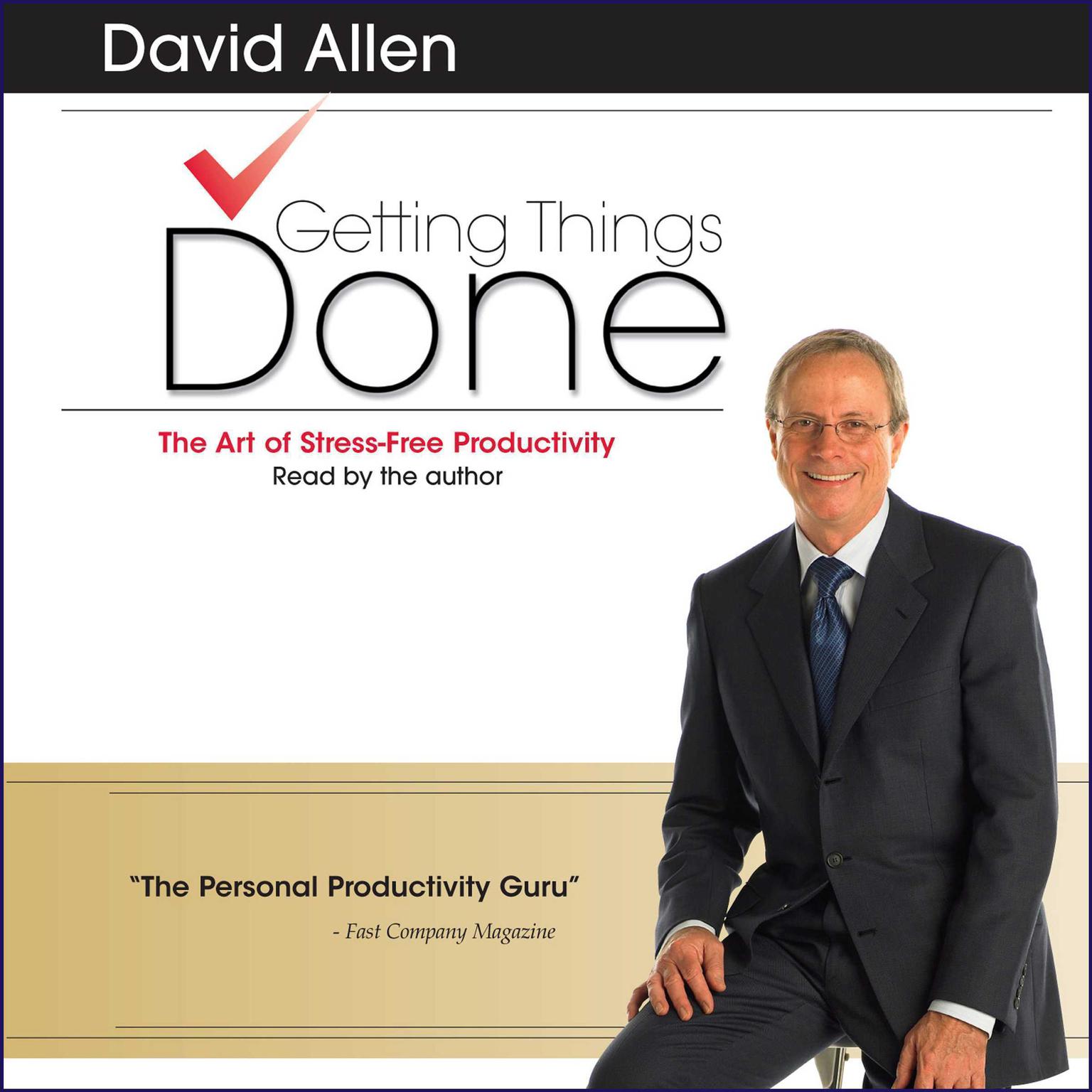 Getting Things Done (Abridged): The Art Of Stress-Free Productivity Audiobook, by David Allen