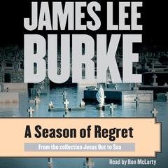 A Season of Regret Audiobook, by James Lee Burke