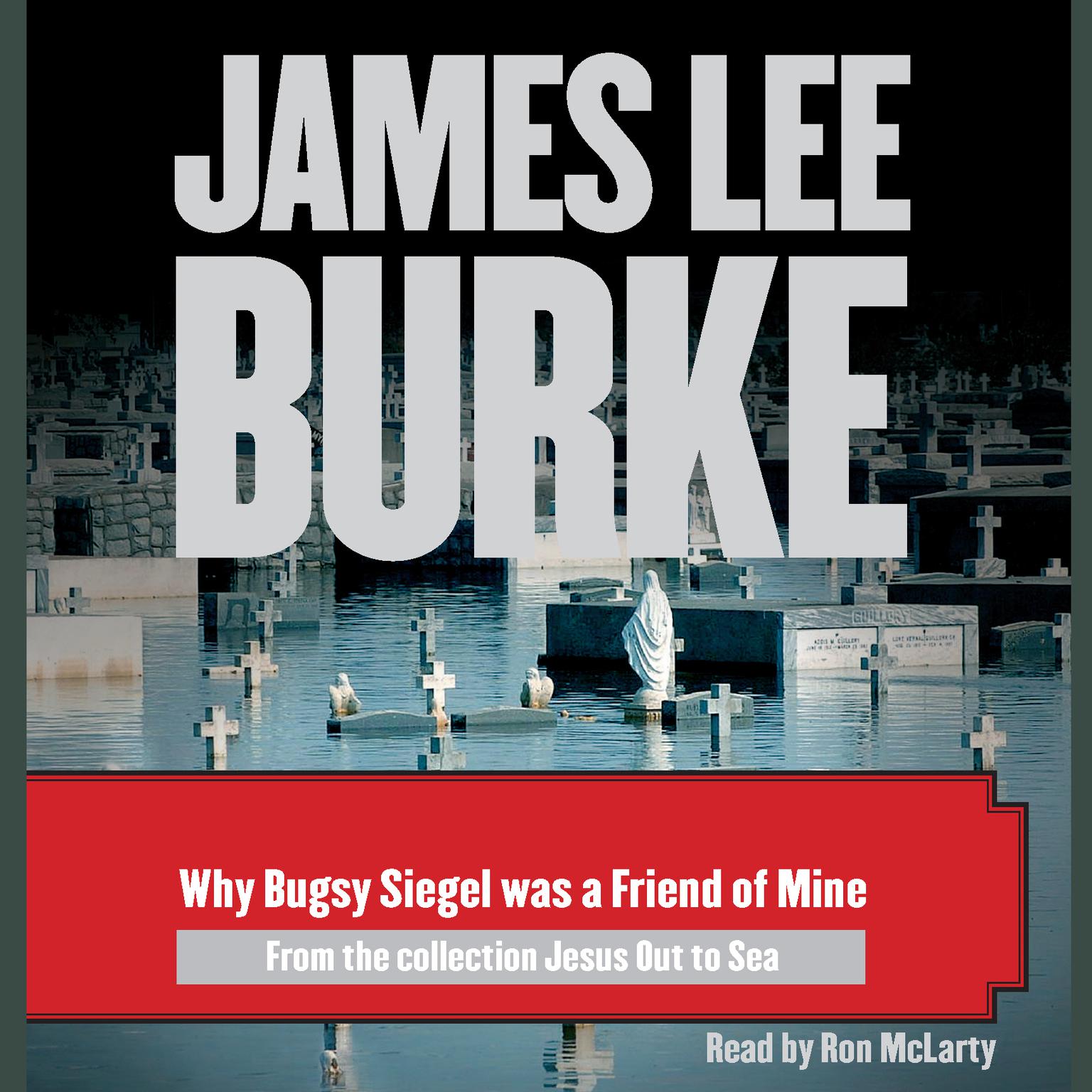 Why Bugsy Siegel Was a Friend of Mine Audiobook, by James Lee Burke