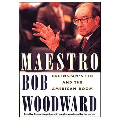 Maestro: Greenspan’s Fed And The American Boom Audiobook, by Bob Woodward