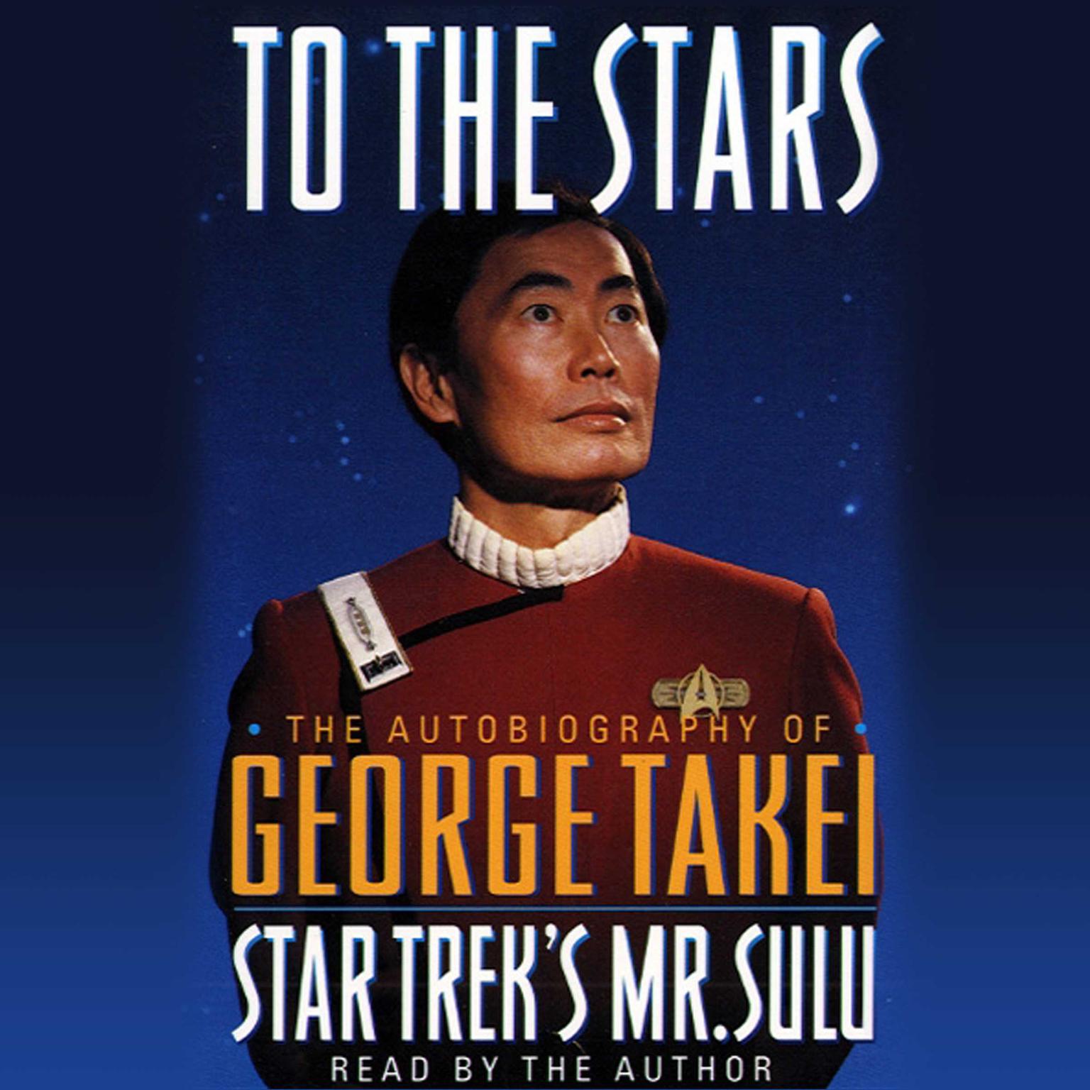 To the Stars (Abridged): The Autobiography of Star Treks Mr. Sulu Audiobook, by George Takei