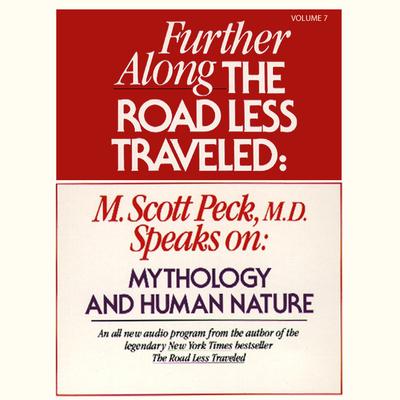 Further along the Road Less Traveled: Mythology and Human Nature Audiobook, by M. Scott Peck