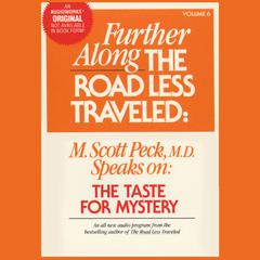Further along the Road Less Traveled: The Taste for Mystery Audiobook, by M. Scott Peck