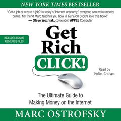 Get Rich Click!: The Ultimate Guide to Making Money on the Internet Audiobook, by 