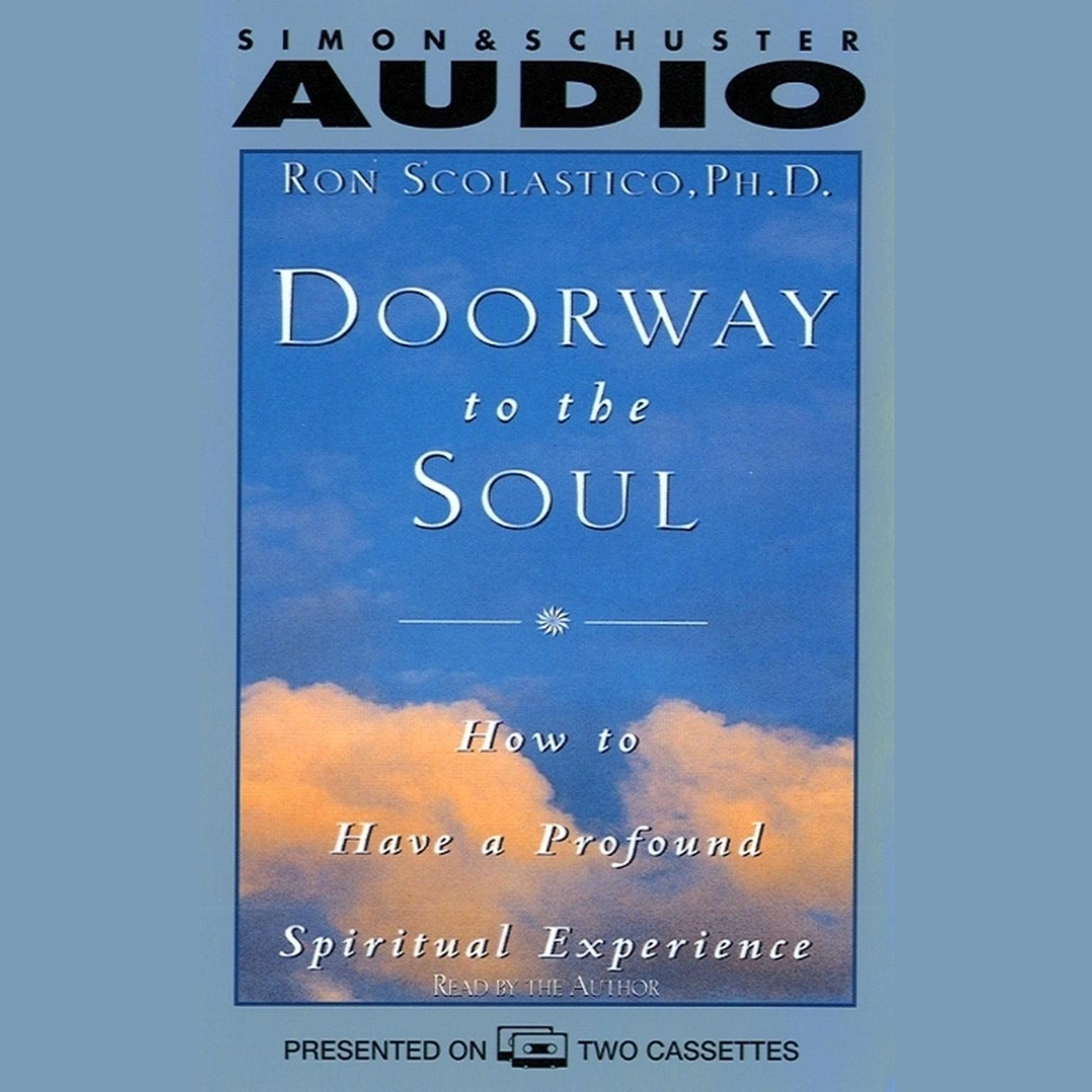Doorway to the Soul (Abridged): How to Have a Profound Spiritual Experience Audiobook, by Ron Scolastico