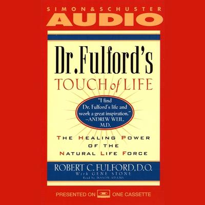 Dr. Fulfords Touch of Life: The Healing Power of the Natural Life Force Audiobook, by Dr. Robert Fulford