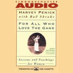 For All Who Love the Game: Lessons and Teachings for Women Audiobook, by Harvey Penick