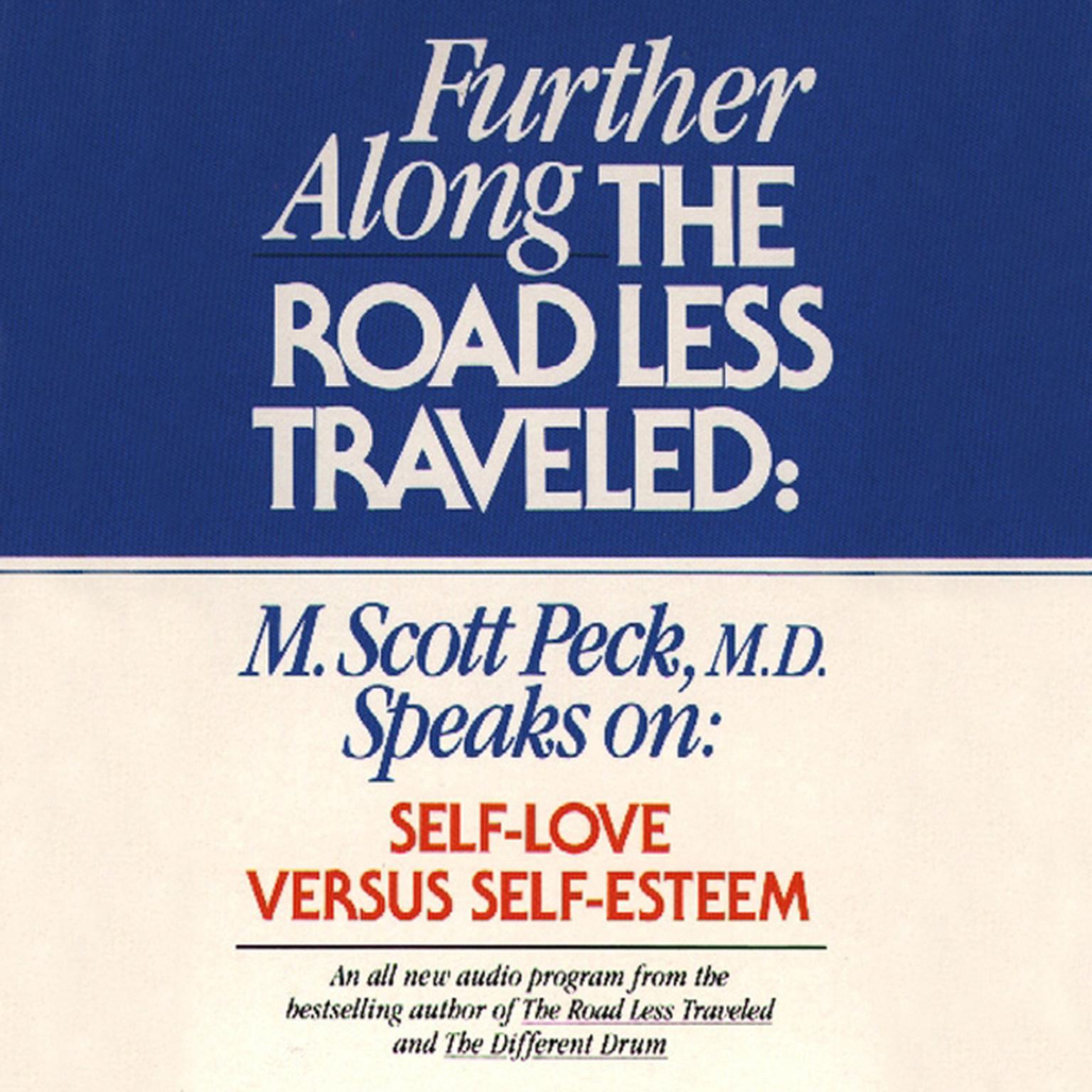 Further along the Road Less Traveled: Self Love v. Self-Esteem Audiobook, by M. Scott Peck