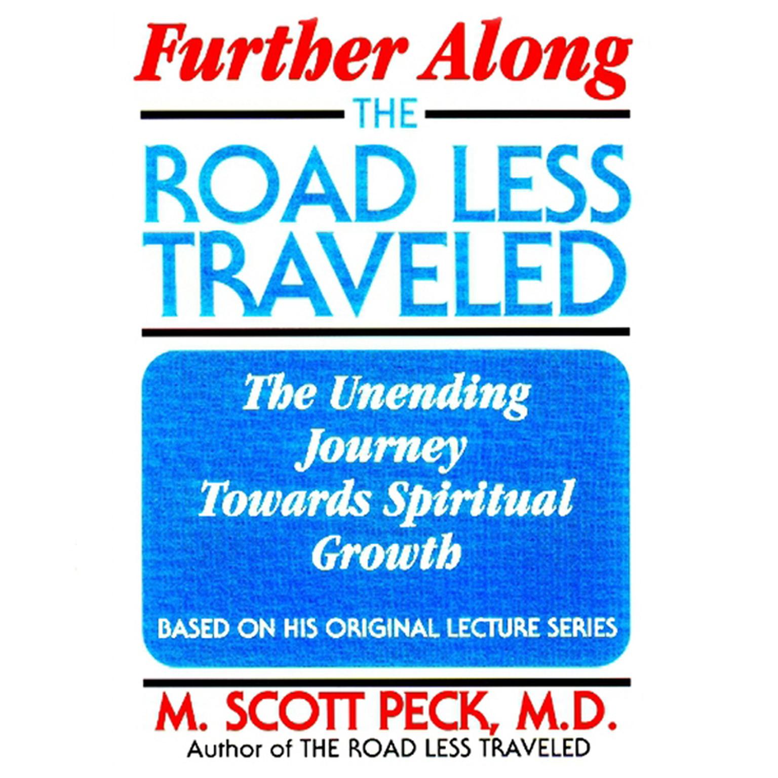 Further Along the Road Less Traveled (Abridged): The Unending Journey Toward Spiritual Growth Audiobook, by M. Scott Peck