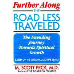 Further Along the Road Less Traveled: The Unending Journey Toward Spiritual Growth Audiobook, by 