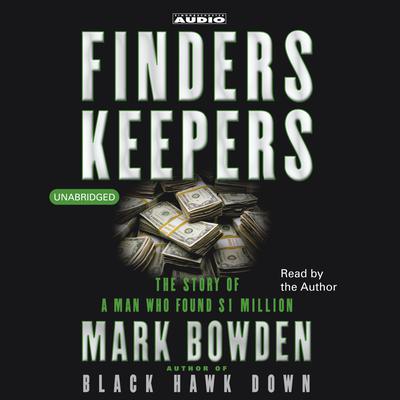Finders Keepers: The Story of a Man who found $1 Million Audiobook, by Mark Bowden